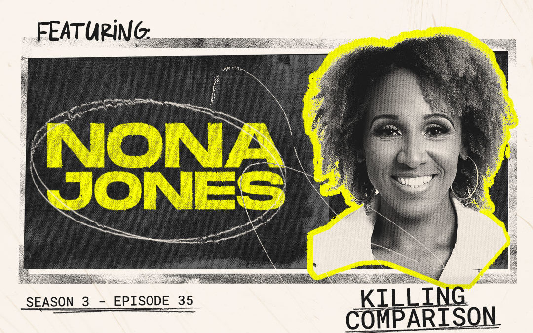 Episode 35 – “Killing Comparison” with Nona Jones