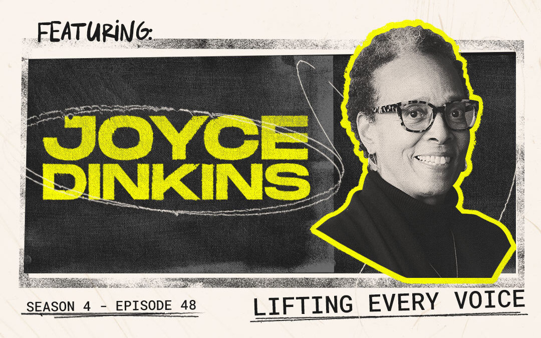 Episode 48 – “Lifting Every Voice” with Joyce Dinkins