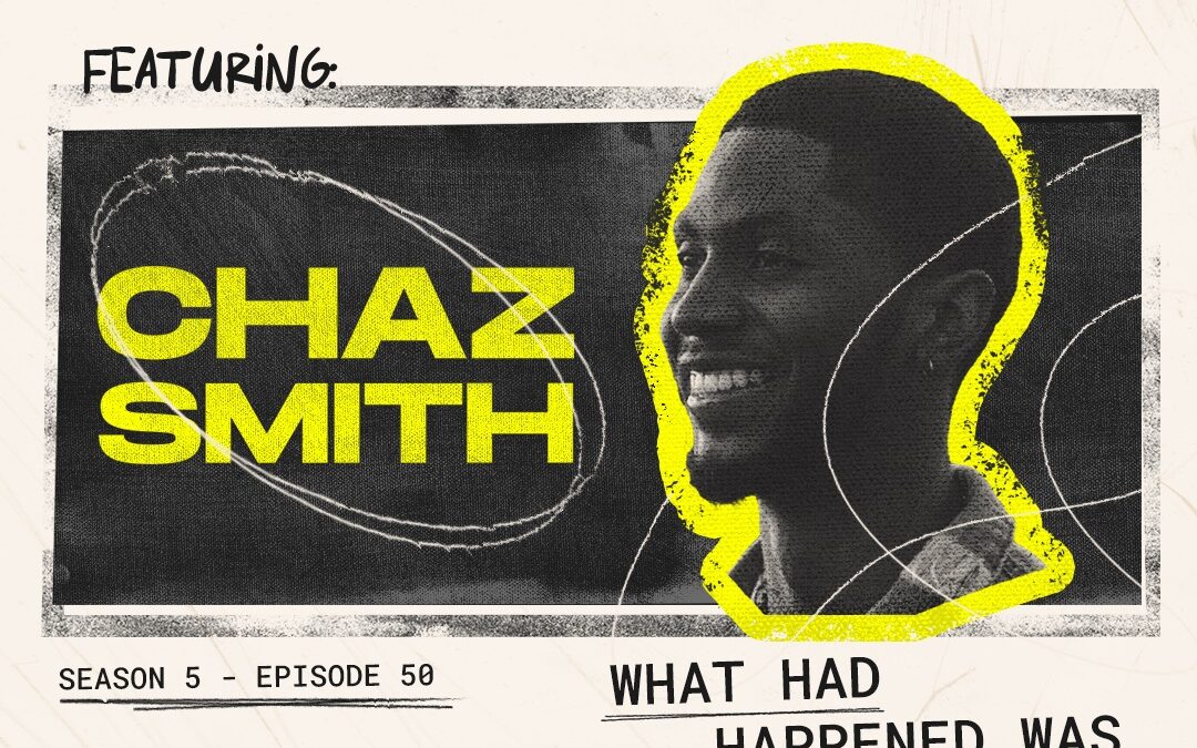 Episode 50 – “What Had Happened Was” with Chaz Smith