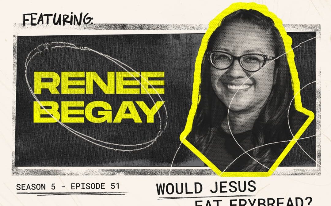 Episode 51 – “Would Jesus Eat Frybread?” with Renee Begay