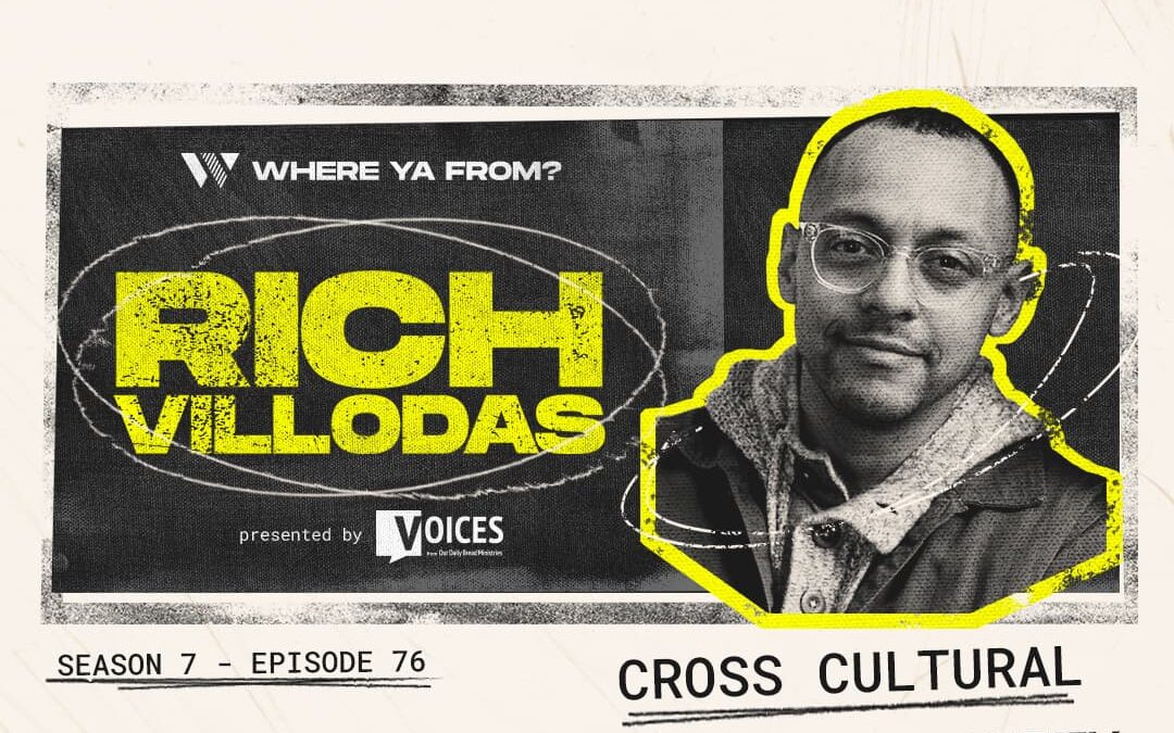 Episode 76 – “Cross Cultural Christianity” with Rich Villodas
